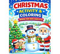 Christmas Activity & Coloring Book for Kids Ages 4-8: Fun and Easy Holiday Activities with Coloring Pages, Mazes, Puzzles, Dot-to-Dot and Games