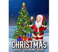 Christmas Adult Coloring Book: Large Print Christmas Coloring Book Christmas Coloring Pages for Women, Men, and Seniors With Winter Scenes, Beautiful ... Santa Claus, Snowman, Stockings And More...