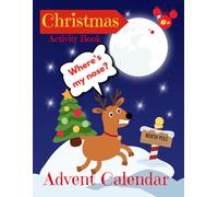 Christmas Advent Calendar Activity Book for Kids ages 6 +: 24 Days Countdown Workbook, Fun with Reindeer, Word Games, Brain Teasers, Mazes, Coloring Pages