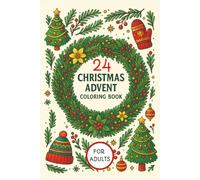 Christmas advent coloring book for adults: Festive Christmas coloring book for adults | Calming Christmas Coloring book with 24 relaxing Christmas images to color