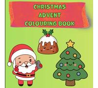 Christmas Advent Colouring Book: 25 Bold and Easy Designs Featuring Snowman, Cute Animals, Santa and More, Great for Children and Adults Who Prefer Simple Illustrations