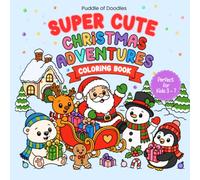 Christmas Adventure Children's Mini Coloring Book: A Fun and Easy Mini Coloring Book with Adorable Dinosaurs, Unicorns, Santa, Festive Animals & Christmas Surprises (Super Cute Collection)