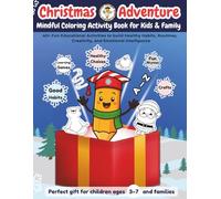 Christmas Adventure Mindful Coloring Activity Book for Kids and Families: 40+ Fun Educational Activities to build Healthy Habits, Routines, Creativity and Emotional intelligence, Perfect gift for children ages 3-7