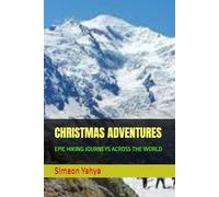 CHRISTMAS ADVENTURES: EPIC HIKING JOURNEYS ACROSS THE WORLD