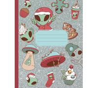 Christmas Aliens Notebook: A Cute Alien Holiday Journal with Cartoon Aliens in Santa Hats, Spaceships with Christmas Lights, Perfect for Pastel Goth Alien Fans!