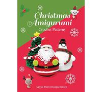 Christmas Amigurumi: Crochet Patterns: 6 (Sayjai's Amigurumi Crochet Patterns)