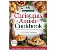 Christmas Amish Cookbook: Festive And Traditional Amish Recipes: Delicious, Authentic, Homemade Baking & Family Dishes for Friends and Holiday Gatherings - Plus Bonus Recipes