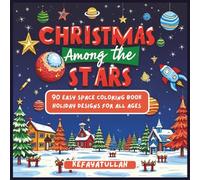 Christmas Among the Stars: 90 Easy Space-Themed Holiday Designs for All Ages