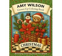 Christmas: An Amy Wilson Grown Up Coloring Book: Relaxing Coloring Pages for Adults - Holiday Trees, Ornaments, and Festive Designs for Stress Relief, Mindfulness, and Creativity