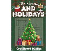 Christmas and Holidays Crossword Puzzles: Test your Winter and Seasonal knowledge | 6x9 inches, 110+ pages | 50+ Puzzles for kids, adults and seniors ... stuffers, White Elephant, and Relaxation