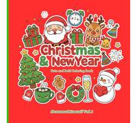 Christmas and New Year Cute and Bold Coloring Book: Unwrap 40 Adorable Festive Designs to Color, Relax & Celebrate!