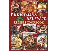 CHRISTMAS AND NEW YEAR RECIPES COOKBOOK: 100 Stress-Free Christmas & New Year Cooking with Make-Ahead Recipes, Pantry Preserves, Show-Stopping Menus & ... Ente (Seasonal Recipes and Cookbook Series)