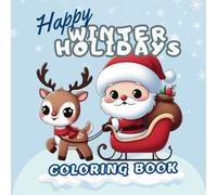 Christmas And Winter Coloring Book for Kids and Adults: 40 Super Cute Designs with Santas, Snowmen, Reindeer, Ornaments, Toys, Gifts and More! (Stocking Stuffer)