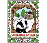 Christmas Animal Coloring Book for Adults: Festive Winter Wildlife Designs for Relaxation and Stress Relief: Beautiful Holiday Animal Scenes with ... Mindful Relaxation and Cozy Winter Evenings