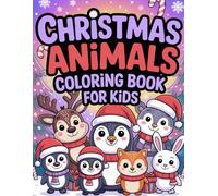 Christmas Animal Coloring Book for Toddlers Ages 1-3: Cute and Festive Coloring Pages with Penguin, Owls and more | Fun and Holiday Activity Book for Kids
