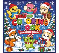 Christmas Animals: Bold and Easy Coloring Book | Featuring Festive Holiday Winter Scenes with 40 Simple and Big Kawaii Characters Designs Pages for ... Fun Book | Relaxing Children's Holiday Book
