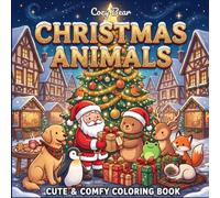 Christmas Animals Coloring Book: Big, Bold & Easy Holiday Designs with Cute and Comfy Animal Friends for Adults and Teens (Cozy Bear Bold & Easy Coloring Book Series)