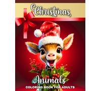 Christmas Animals Coloring Book for Adults: Grayscale Winter Coloring Pages for Adults and Teens, Featuring Cute Animals