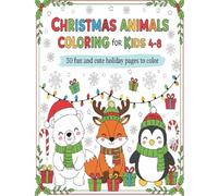 CHRISTMAS ANIMALS COLORING BOOK FOR KIDS 4-8: 50 Fun and Cute Holiday Pages to Color