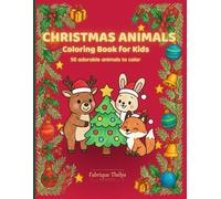 Christmas Animals Coloring Book for Kids: 50+ Cute and Festive Kawaii Animals to Color for Boys & Girls Ages 4-10 - A Fun Holiday Activity Book (Christmas Collection)