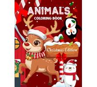 Christmas Animals Coloring Book for Kids Ages 4-8: Cute and Easy Holiday Coloring Pages with Adorable Winter Animals