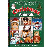 Christmas Animals Mystery Mosaic Color by Number for Adults: Beautiful Reindeer, Owls, Penguins, and Polar Bears in Festive Winter Scenes