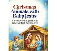 Christmas Animals with Baby Jesus: A Heartwarming Nativity Coloring & Story Book for Children (Christmas Coloring Stories)