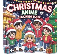 Christmas Anime Coloring Book: Cute anime boys and girls in cozy winter outfits, festive city scenes, gifts, snow, and joyful Christmas vibes to color and enjoy