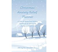 Christmas Anxiety Relief Planner: A Calm & Stress-Free Holiday Workbook for Emotional Clarity & Self-Care