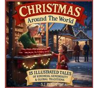 Christmas Around the World: 15 Illustrated Tales of Kindness, Generosity & Global Traditions