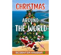 Christmas Around the World: 24 Festive Trivia Journeys from Every Corner of the Globe - Featuring Traditions from the USA, UK, France, Germany, Italy, ... World Works - The Curious Minds Collection)