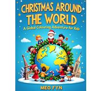 Christmas Around the World: A Global Colouring Adventure for Kids: 40 Fun & Educational Christmas Colouring Pages Featuring Traditions from Japan, ... 3-10 (The Christmas Colouring book Series)