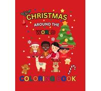 Christmas Around the World A Global Holiday Adventure: Coloring & Reflection Journal for Kids: Discover How Christmas Is Celebrated Across All 7 Continents