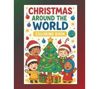 Christmas Around the World Coloring Book: Fun Holiday Traditions and Celebrations from Around the Globe