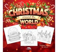 Christmas Around the World: Libro di disegni da colorare per adulti e ragazzi sul Natale Cozy - Album rilassante di tradizioni natalizie per un festivo relax