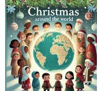 Christmas Around the World: Stories and Traditions from Around the Globe