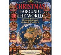 Christmas Around the World: Through the Eyes of the People Who Live It