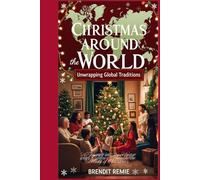 Christmas Around the World: Unwrapping Global Traditions