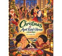 Christmas at Aunt Kay's House (Mei Li Marie: Origins of a Guardian Book Series--Prequel to the Guardian of Creation Book Series)