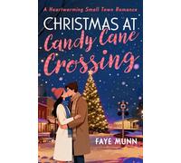 Christmas At Candy Cane Crossing: A Heartwarming Small Town Romance