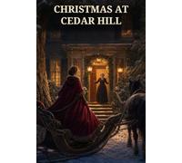 Christmas at Cedar Hill: A Winter Homecoming, a Family in Crisis, and the Gift That Restores Hope