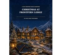 Christmas at Frostfern Lodge: 25 Cozy Logic Grid Mysteries for Adults and Teens | A Festive Advent Puzzle Book with Easy-to-Hard Case Files and Solutions