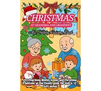 Christmas at Grandma and Grandpa’s - My Holiday Coloring Book: 40 Charming Winter Scenes and Christmas Traditions at the Countryside for Kids 6-12 / 6X9 inches