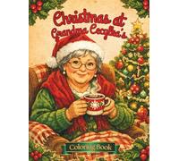 Christmas at Grandma Cecylka's: Coloring book for children and adults with joyful Christmas illustrations depicting preparations for the holidays, ... star, singing carols together and feasting.