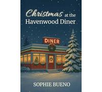 Christmas at Havenwood Diner: A Heartwarming Holiday Romance About Second Chances, Forgiveness and Hope