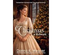 Christmas at Kellworth (Twickenham Full-Moon Ball Time Travel Romance)