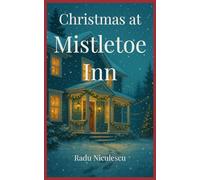 Christmas at Mistletoe Inn: A Heartwarming Holiday Novella (Pinehill Holiday Romances)