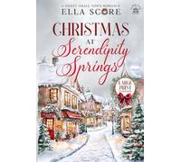 Christmas at Serendipity Springs (Large Print): A Sweet Small Town Romance (Serendipity Springs Sweet Holiday Romance)