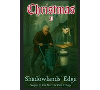 Christmas at Shadowlands' Edge: Prequel to The Martyr's Path Trilogy