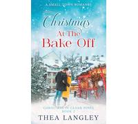 Christmas at the Bake-Off: A Sweet Small Town Romance (Christmas in Cedar Pines)